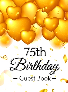 预订 75th Birthday Guest Book: Keepsake Gift for Men and Women Turning 75 - Hardback with Funny Gold Balloon Hearts Them