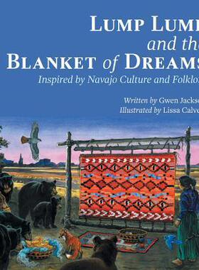 [预订]Lump Lump and the Blanket of Dreams: Inspired by Navajo Culture and Folklore 9781460299296
