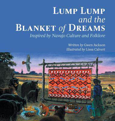 [预订]Lump Lump and the Blanket of Dreams: Inspired by Navajo Culture and Folklore 9781460299296