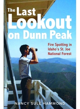 预订 The Last Lookout on Dunn Peak: Fire Spotting in Idaho’s St. Joe National Forest 邓恩峰的*瞭望台：爱达荷州圣乔国家