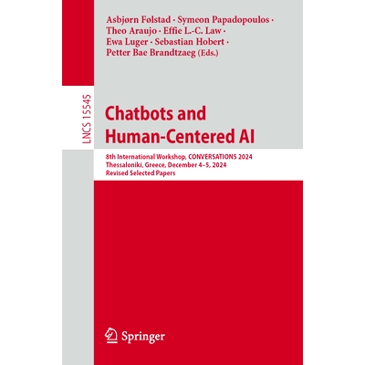 预订 Chatbots and Human-Centered AI: 8th International Workshop, CONVERSATIONS 2024, Thessaloniki, Greece, December 4–5