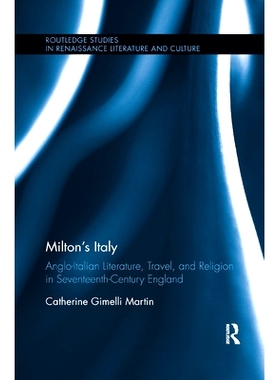 预订 Milton’s Italy: Anglo-Italian Literature, Travel, and Connections in Seventeenth-Century England: 9780367346768