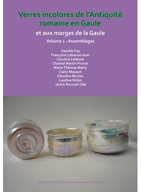 预订 Verres incolores de L’antiquité romaine en Gaule et aux marges de la Gaule 高卢和高卢周边的古罗马无色玻璃: 978178
