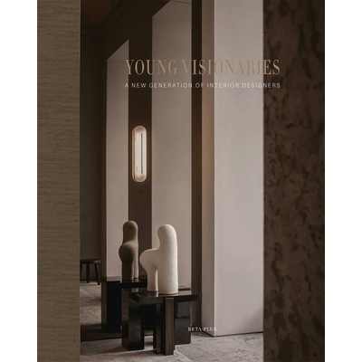 预订 Young Visionaries: A New Generation of Interior Designers 年轻梦想家：新一代室内设计师: 9782875501608