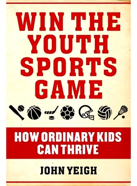 预订 Win the Youth Sports Game: How Ordinary Kids Can Thrive: 9781510763456