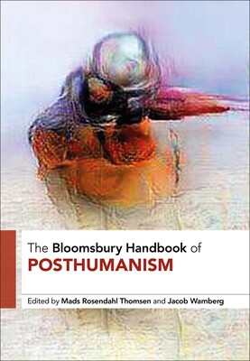 【预订】The Bloomsbury Handbook of Posthumanism