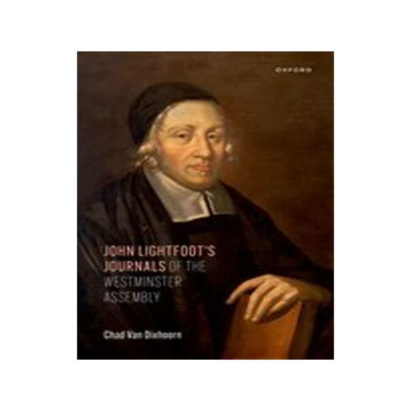 [预订]John Lightfoot’s Journals of the Westminster Assembly