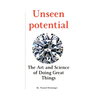 预订 Unseen potential: The Art and Science of Doing Great Things: 9798860535732