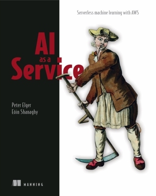 【预订】AI as a Service: Serverless Machine Learning with Aws