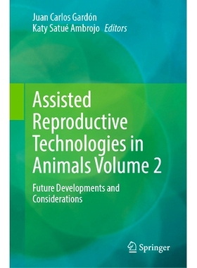 预订 Assisted Reproductive Technologies in Animals Volume 2: Future Developments and Considerations 动物辅助生殖技术 第2