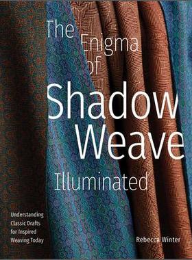 [预订]The Enigma of Shadow Weave Illuminated: Understanding Classic Drafts for Inspired Weaving Today 9780764362040