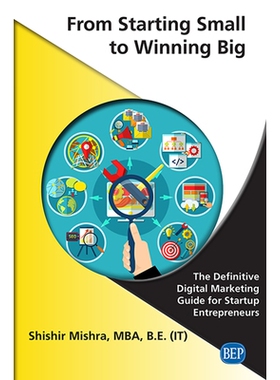 预订 From Starting Small to Winning Big: The Definitive Digital Marketing Guide For Startup Entrepreneurs 从小到大：初创