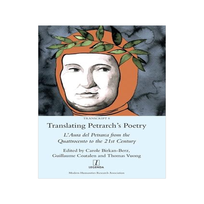 [预订]Translating Petrarch’s Poetry: L’Aura del Petrarca from the Quattrocento to the 21st Century 9781781886632