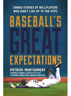 预订 Baseball’s Great Expectations: Candid Stories of Ballplayers Who Didn’t Live Up to the Hype 棒球的伟大期望：没有