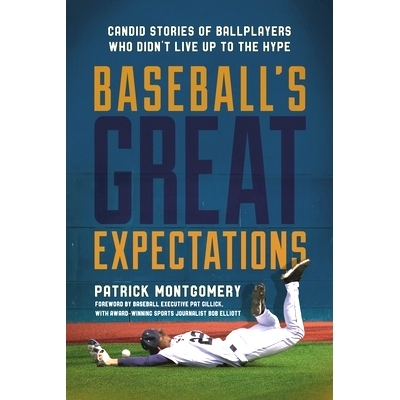 预订 Baseball’s Great Expectations: Candid Stories of Ballplayers Who Didn’t Live Up to the Hype 棒球的伟大期望：没有