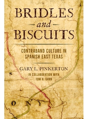预订 Bridles and Biscuits: Contraband Culture in Spanish East Texas: 9781648432644