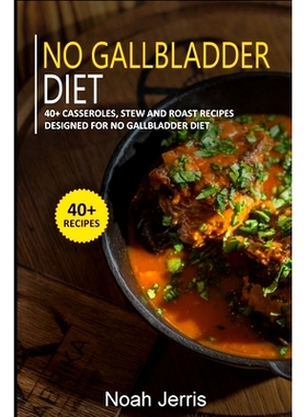 预订 No Gallbladder Diet: 40+ Casseroles, Stew and Roast recipes designed for No Gallbladder diet: 9798486057946