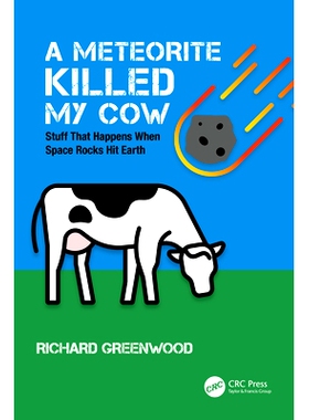 预订 A Meteorite Killed My Cow: Stuff That Happens When Space Rocks Hit Earth 陨石砸死了我的母牛：当太空岩石撞击地球时发