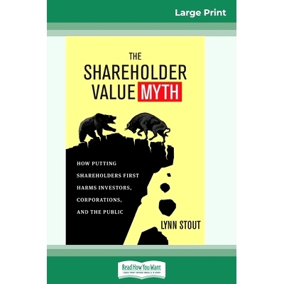 预订 The Shareholder Value Myth: How Putting Shareholders First Harms Investors, Corporations, and the Public (16pt Larg