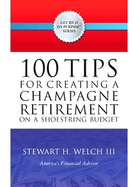 预订 100 Tips for Creating a Champagne Retirement on a Shoestring Budget: 9780692876183