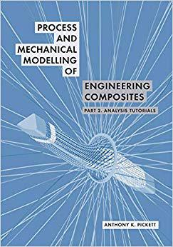 【预售】Process and Mechanical Modelling of Engineering Composites: Part 2. Analysis Tutorials