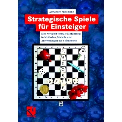 预订 Strategische Spiele für Einsteiger: Eine verspielt-formale Einführung in Methoden, Modelle und Anwendungen der Sp