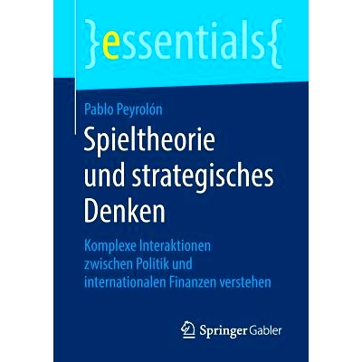 预订 Spieltheorie Und Strategisches Denken: Komplexe Interaktionen Zwischen Politik Und Internationalen Finanzen Versteh