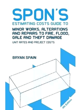 预订 Spon’s Estimating Costs Guide to Minor Works, Alterations and Repairs to Fire, Flood, Gale and Theft Damage: Unit