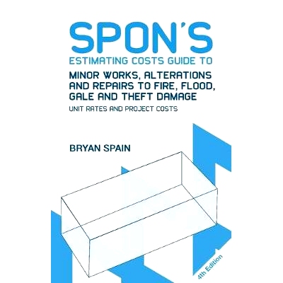 预订 Spon’s Estimating Costs Guide to Minor Works, Alterations and Repairs to Fire, Flood, Gale and Theft Damage: Unit