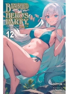 预订 Banished from the Hero’s Party, I Decided to Live a Quiet Life in the Countryside, Vol. 12 (Light Novel): Volume 1