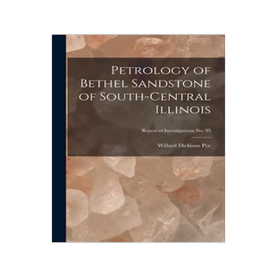[预订]Petrology of Bethel Sandstone of South-central Illinois; Report of Investigations * 9781015157552