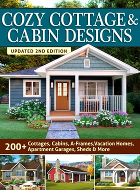 预订 Cozy Cottage & Cabin Designs, Updated 2nd Edition: 200+ Cottages, Cabins, A-Frames, Vacation Homes, Apartment Garag
