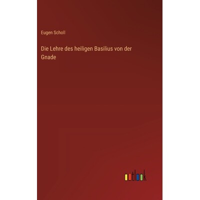 预订 Die Lehre des heiligen Basilius von der Gnade: 9783368548971