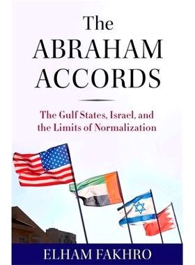 预订 The Abraham Accords: The Gulf States, Israel, and the Limits of Normalization 亚伯拉罕协议：海湾国家、以色列和关系