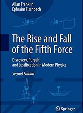 【预售】The Rise and Fall of the Fifth Force: Discovery, Pursuit, and Justification in Modern Physics