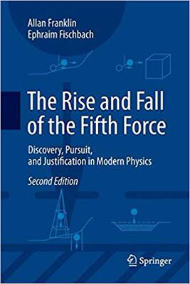 【预售】The Rise and Fall of the Fifth Force: Discovery, Pursuit, and Justification in Modern Physics
