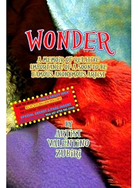 预订 Wonder with Secret Insert for Bankers: A Memoir of Relative Importance of a Soon-To-Be Famous Anonymous Artist: 978