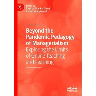 预订 Beyond the Pandemic Pedagogy of Managerialism: Exploring the Limits of Online Teaching and Learning *管理主义的