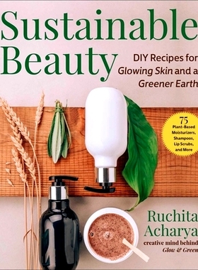 预订 Sustainable Beauty: DIY Bath & Body Products for Glowing Skin & a Greener Earth: 9781510775510