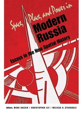 预订 Space, Place, and Power in Modern Russia: Essays in the New Spatial History 现代俄罗斯的空间，地点和权力：新空间史
