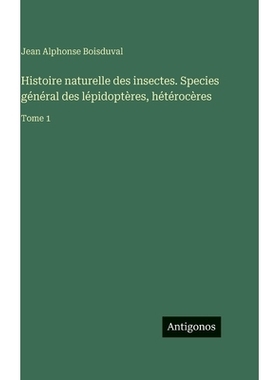 预订 Histoire naturelle des insectes. Species général des lépidoptères, hétérocères: Tome 1: 9783388562919