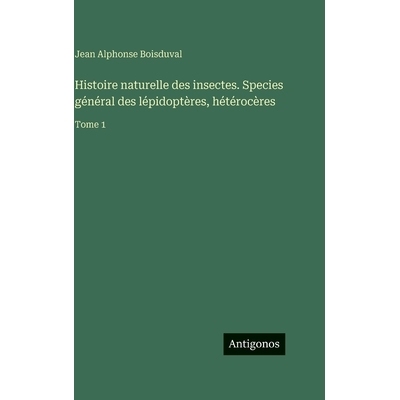预订 Histoire naturelle des insectes. Species général des lépidoptères, hétérocères: Tome 1: 9783388562919