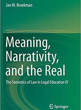【预售】Meaning, Narrativity, and the Real: The Semiotics of Law in Legal Education IV