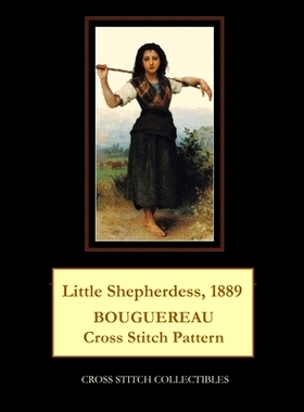 预订 Little Shepherdess, 1889: Bouguereau Cross Stitch Pattern: 9781721613182