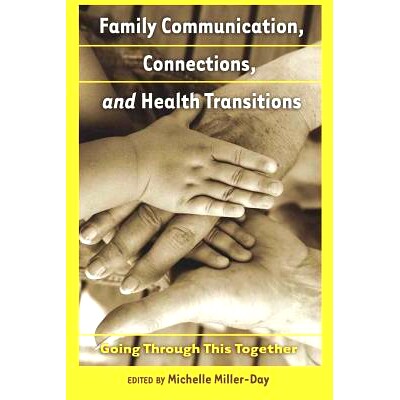 预订 Family Communication, Connections, and Health Transitions: Going Through This Together: 9781433110696