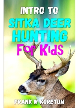预订 Intro to Sitka Deer Hunting for Kids: 9798358385405