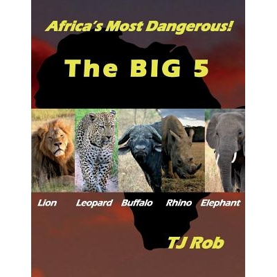预订 Africa’s Most Dangerous - The Big 5: (Age 5 - 8): 9781988695440