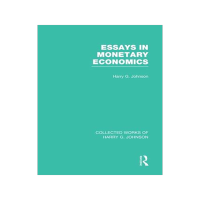 [预订]Essays in Monetary Economics  (Collected Works of Harry Johnson) 9781032051376
