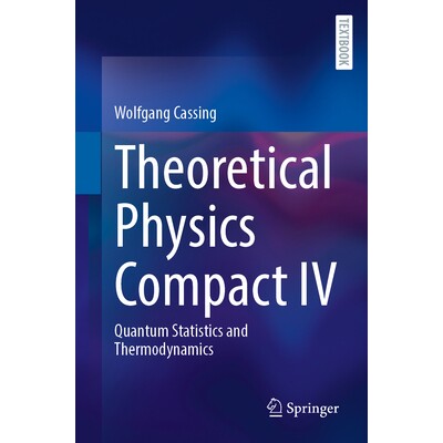 预订 Theoretical Physics Compact IV: Quantum Statistics and Thermodynamics 理论物理契约 IV：量子统计与热力学: 9783031955