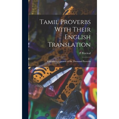 预订 Tamil Proverbs With Their English Translation: Containing Upwards of Six Thousand Proverbs 9781015934498